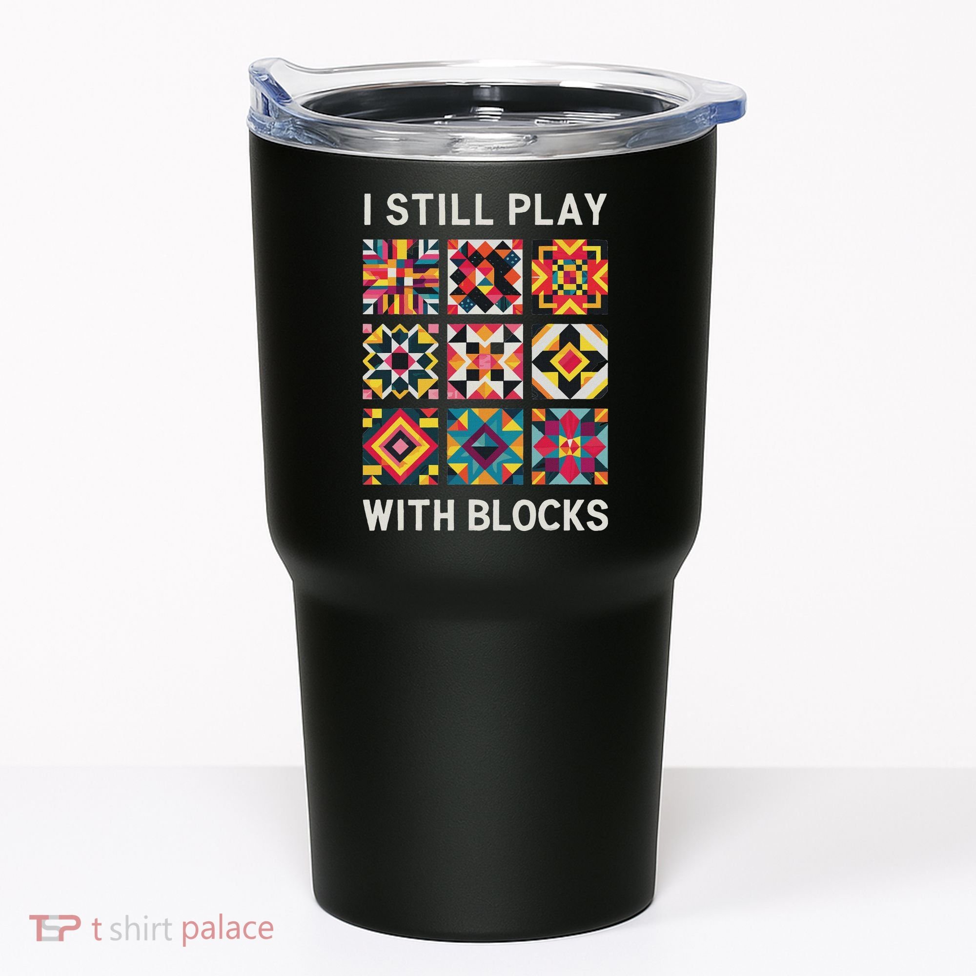 Funny Quilting I Still Play With Blocks Quilt Tumbler