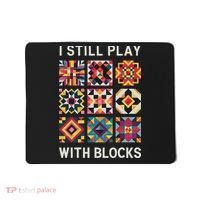 Funny Quilting I Still Play With Blocks Quilt Mousepad thumb 0