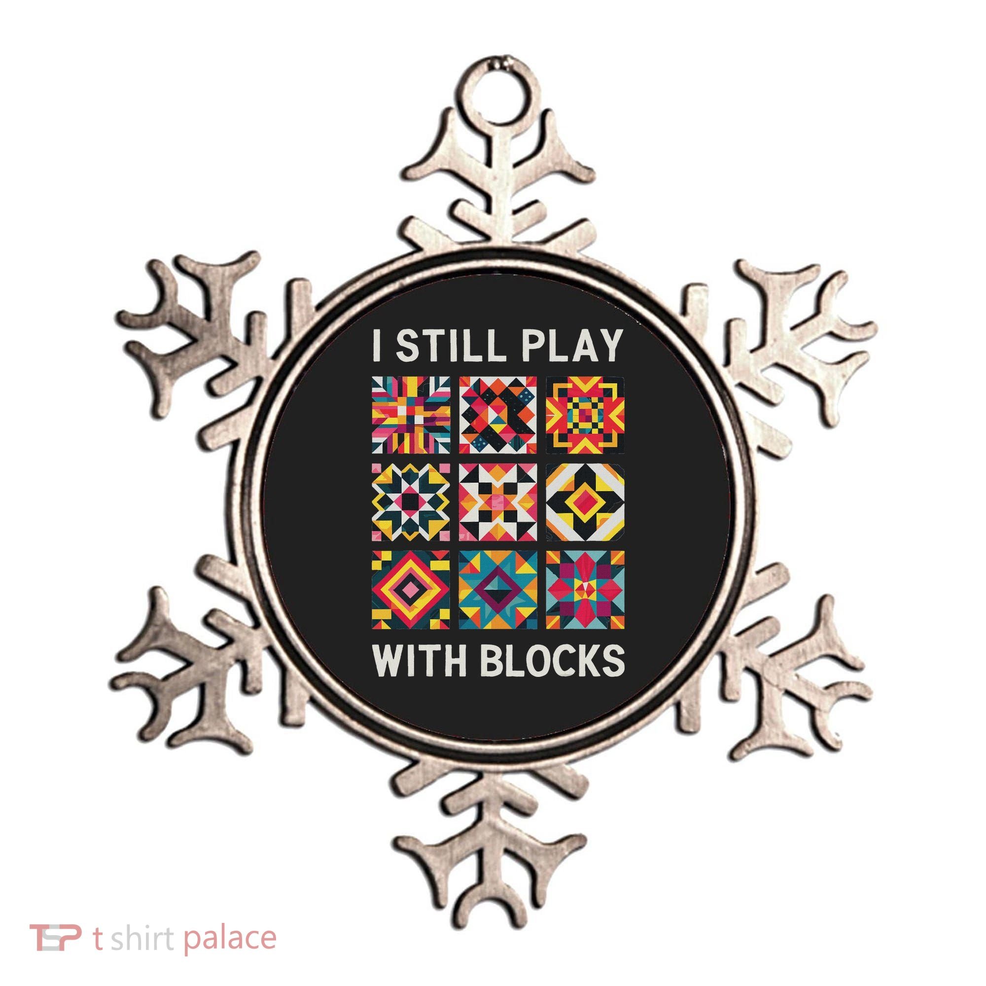 Funny Quilting I Still Play With Blocks Quilt Ornament