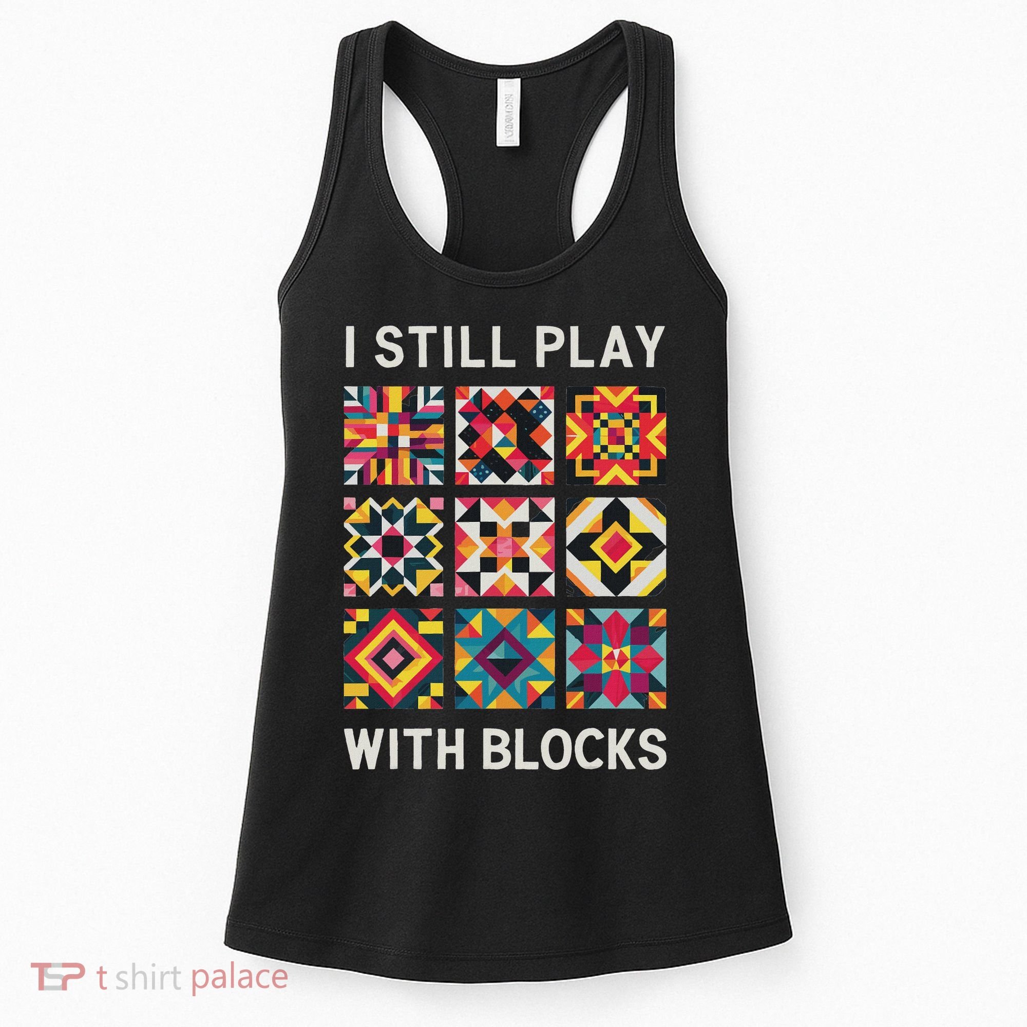 Funny Quilting I Still Play With Blocks Quilt Women's Tank Top