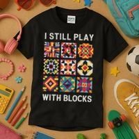 Funny Quilting I Still Play With Blocks Quilt Kids T-Shirt thumb 3