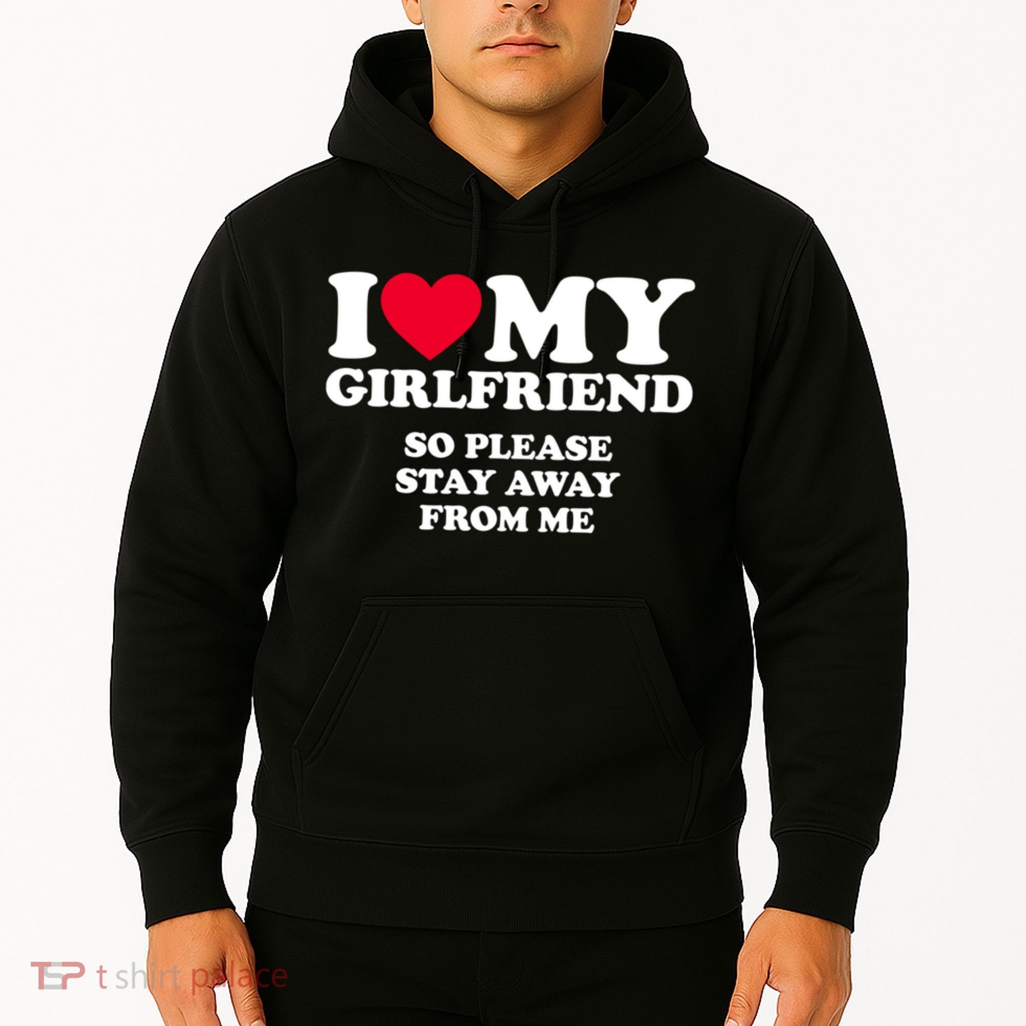 Funny Quote I Love My Girlfriend So Please Stay Away From Me Hoodie