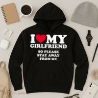 Funny Quote I Love My Girlfriend So Please Stay Away From Me Hoodie thumb 3
