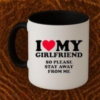 Funny Quote I Love My Girlfriend So Please Stay Away From Me Coffee Mug thumb 2