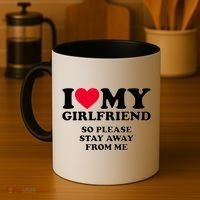Funny Quote I Love My Girlfriend So Please Stay Away From Me Coffee Mug thumb 4