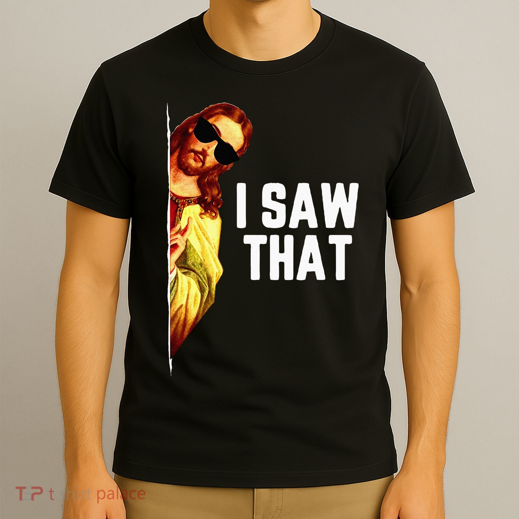 Funny Quote Jesus Meme I Saw That Christian God T-Shirt