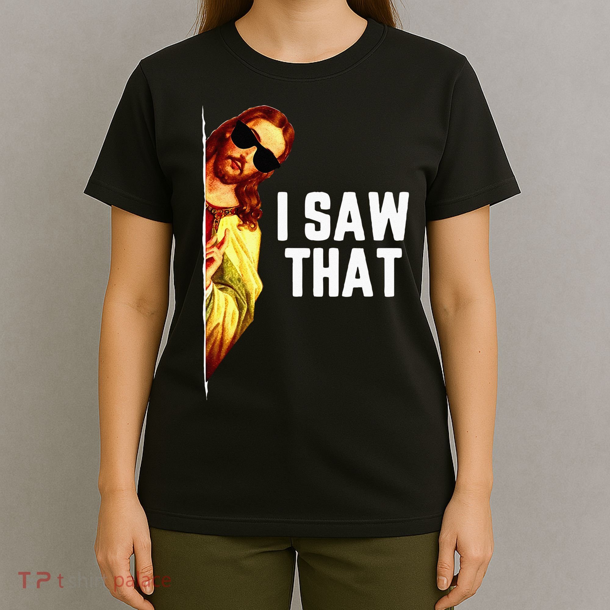 Funny Quote Jesus Meme I Saw That Christian God T-Shirt