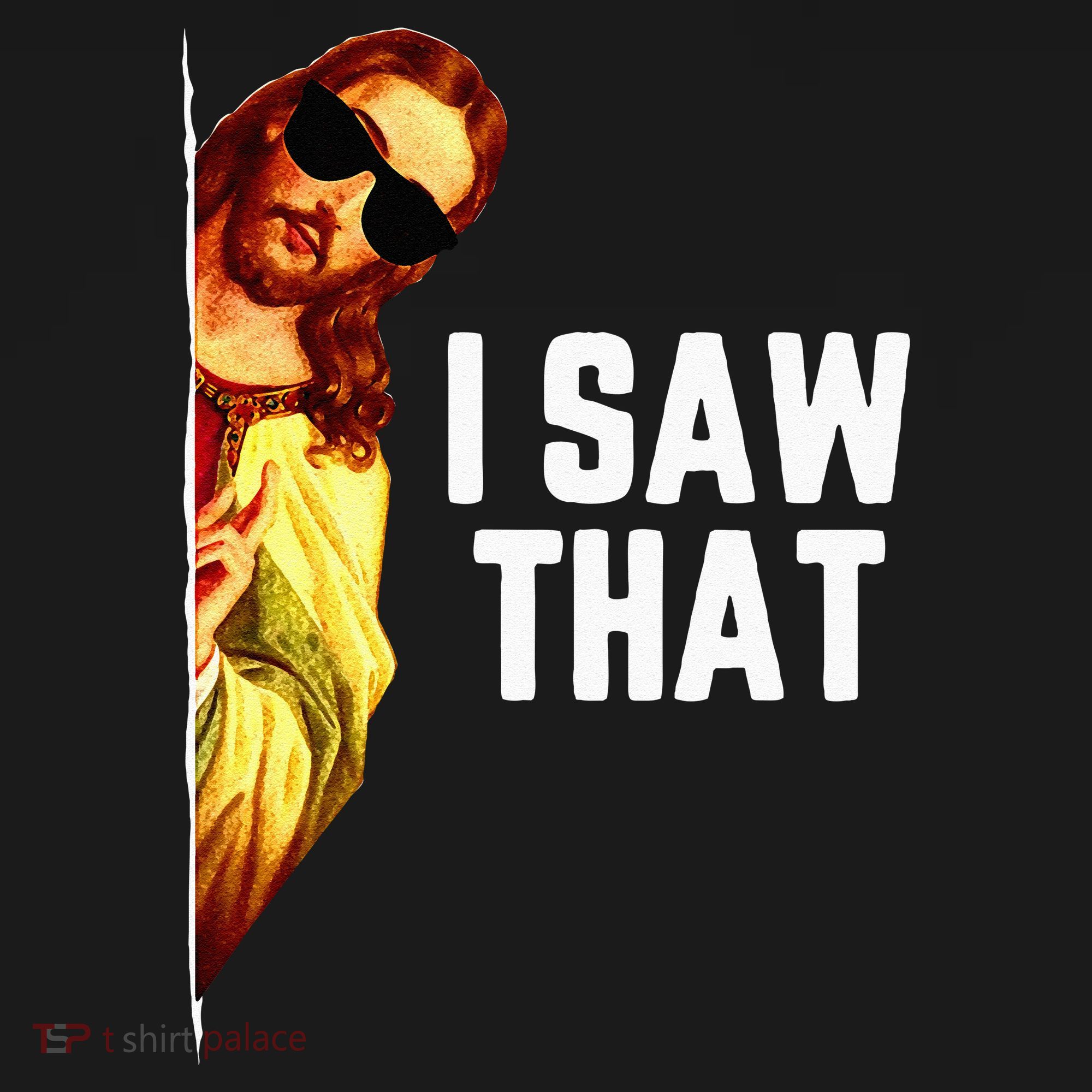 Funny Quote Jesus Meme I Saw That Christian God T-Shirt