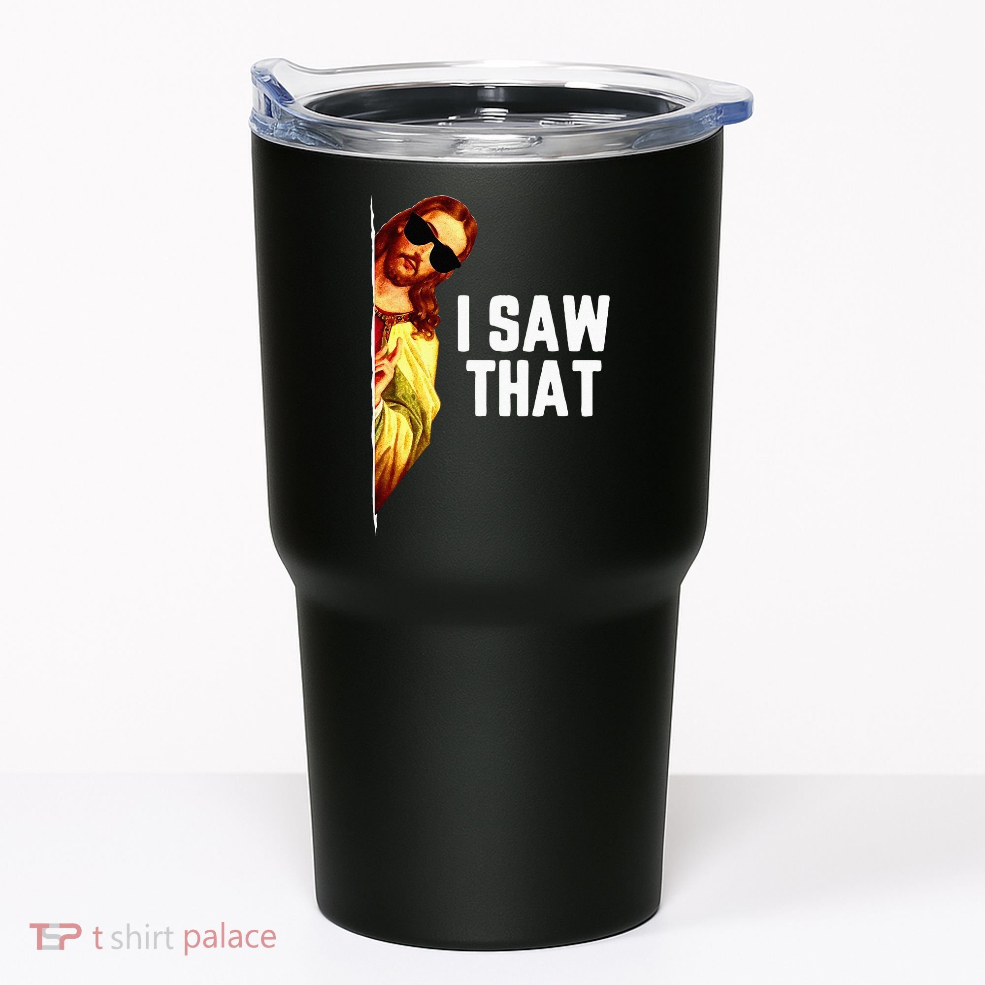Funny Quote Jesus Meme I Saw That Christian God Tumbler