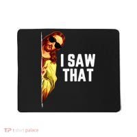 Funny Quote Jesus Meme I Saw That Christian God Mousepad thumb 0
