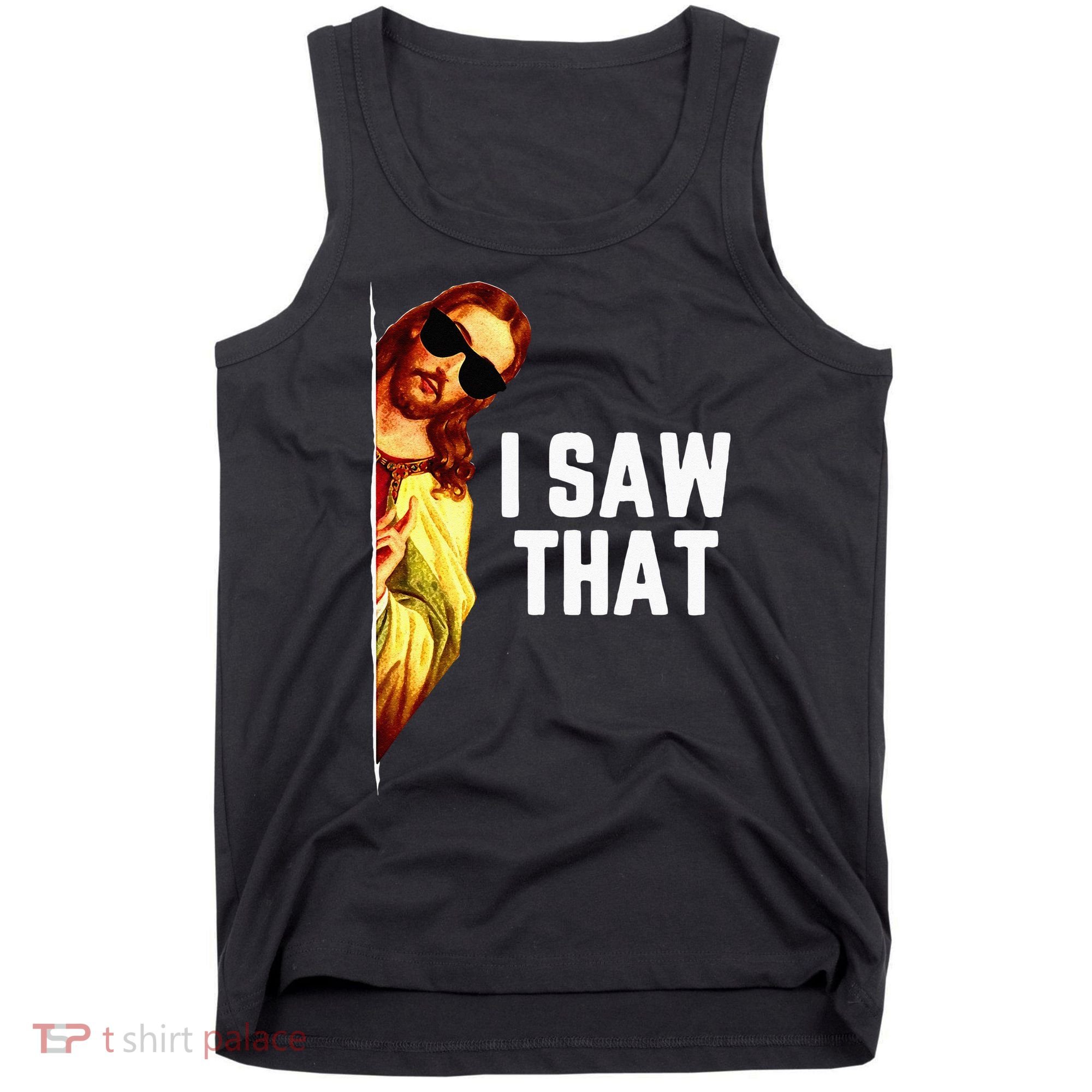 Funny Quote Jesus Meme I Saw That Christian God Tank Top