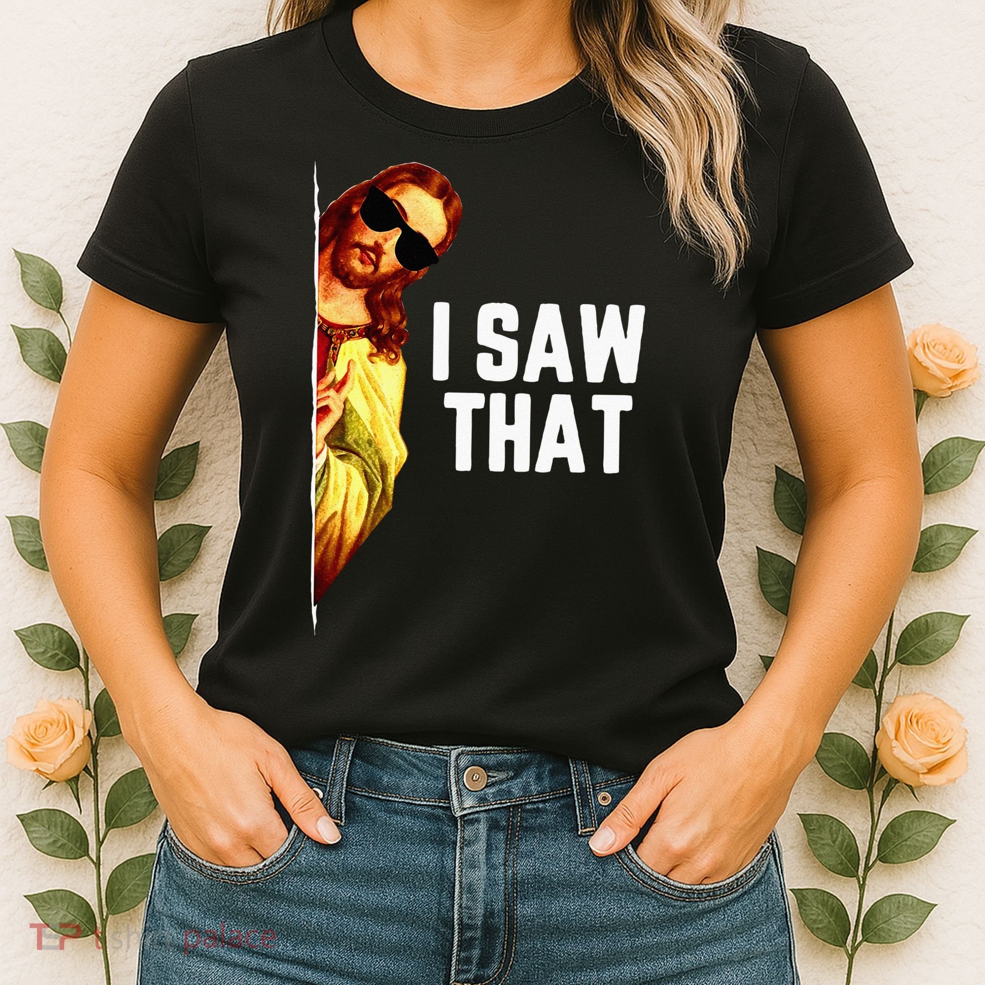 Funny Quote Jesus Meme I Saw That Christian God Women's T-Shirt