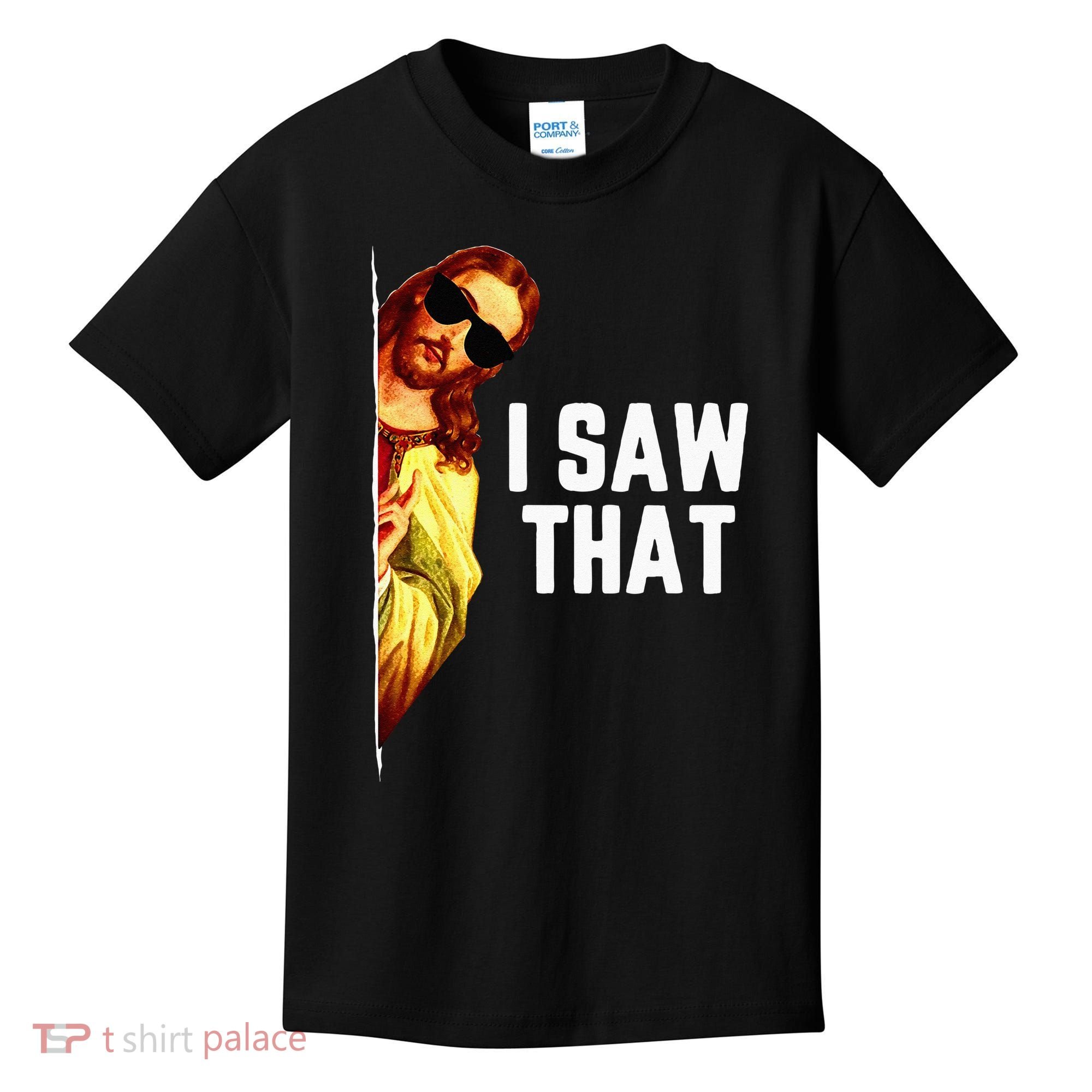 Funny Quote Jesus Meme I Saw That Christian God Kids T-Shirt