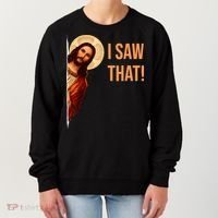 Funny Quote Jesus Meme I Saw That Christian Women's Sweatshirt thumb 0