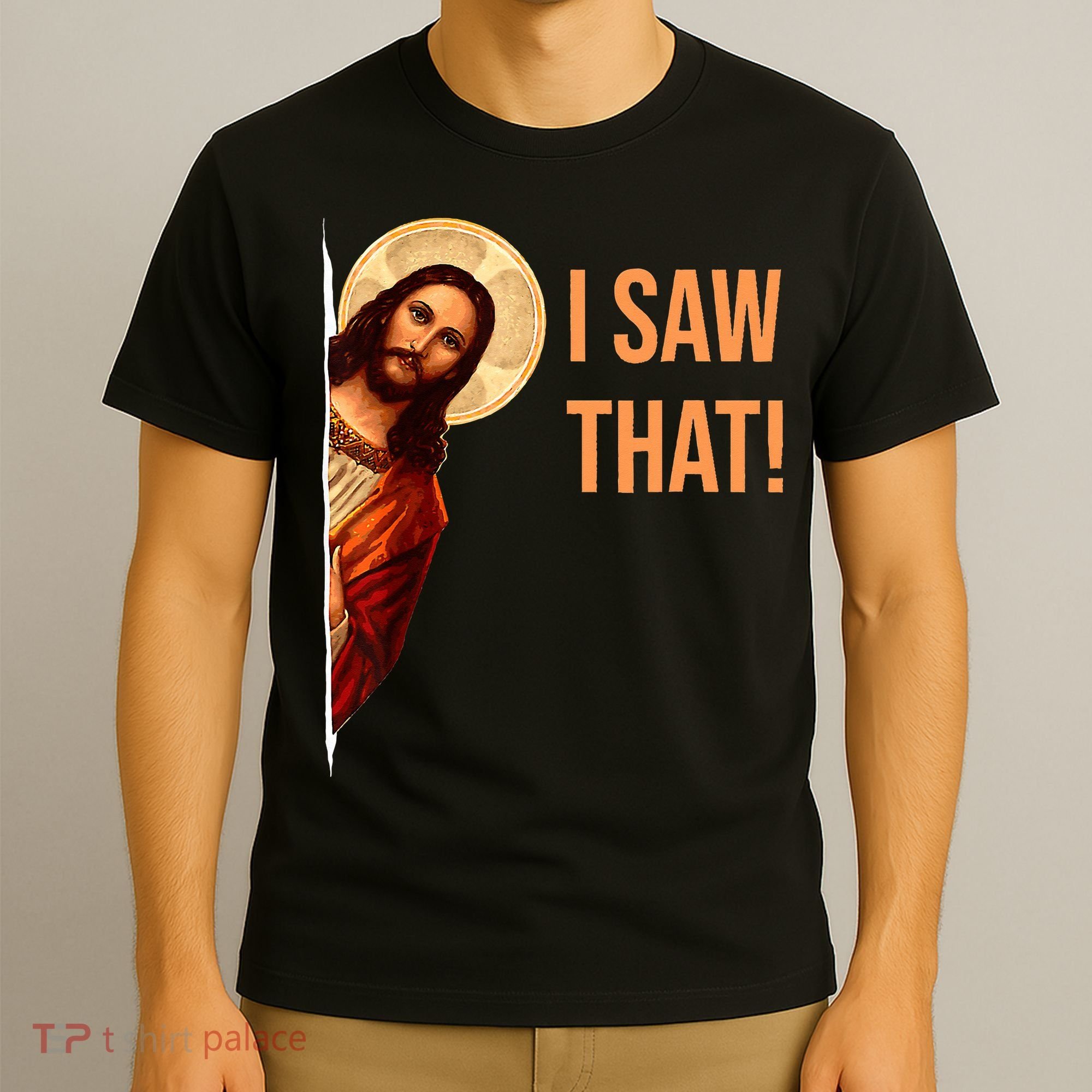 Funny Quote Jesus Meme I Saw That Christian T-Shirt