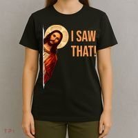 Funny Quote Jesus Meme I Saw That Christian T-Shirt thumb 4