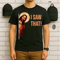 Funny Quote Jesus Meme I Saw That Christian T-Shirt thumb 6