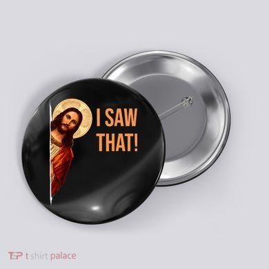 Funny Quote Jesus Meme I Saw That Christian Button