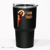Funny Quote Jesus Meme I Saw That Christian Tumbler thumb 0