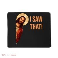 Funny Quote Jesus Meme I Saw That Christian Mousepad thumb 0