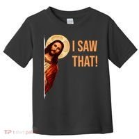 Funny Quote Jesus Meme I Saw That Christian Toddler T-Shirt thumb 0