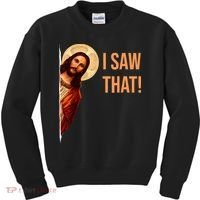 Funny Quote Jesus Meme I Saw That Christian Kids Sweatshirt thumb 0