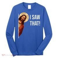 Funny Quote Jesus Meme I Saw That Christian Gift Long Sleeve Shirt thumb 0