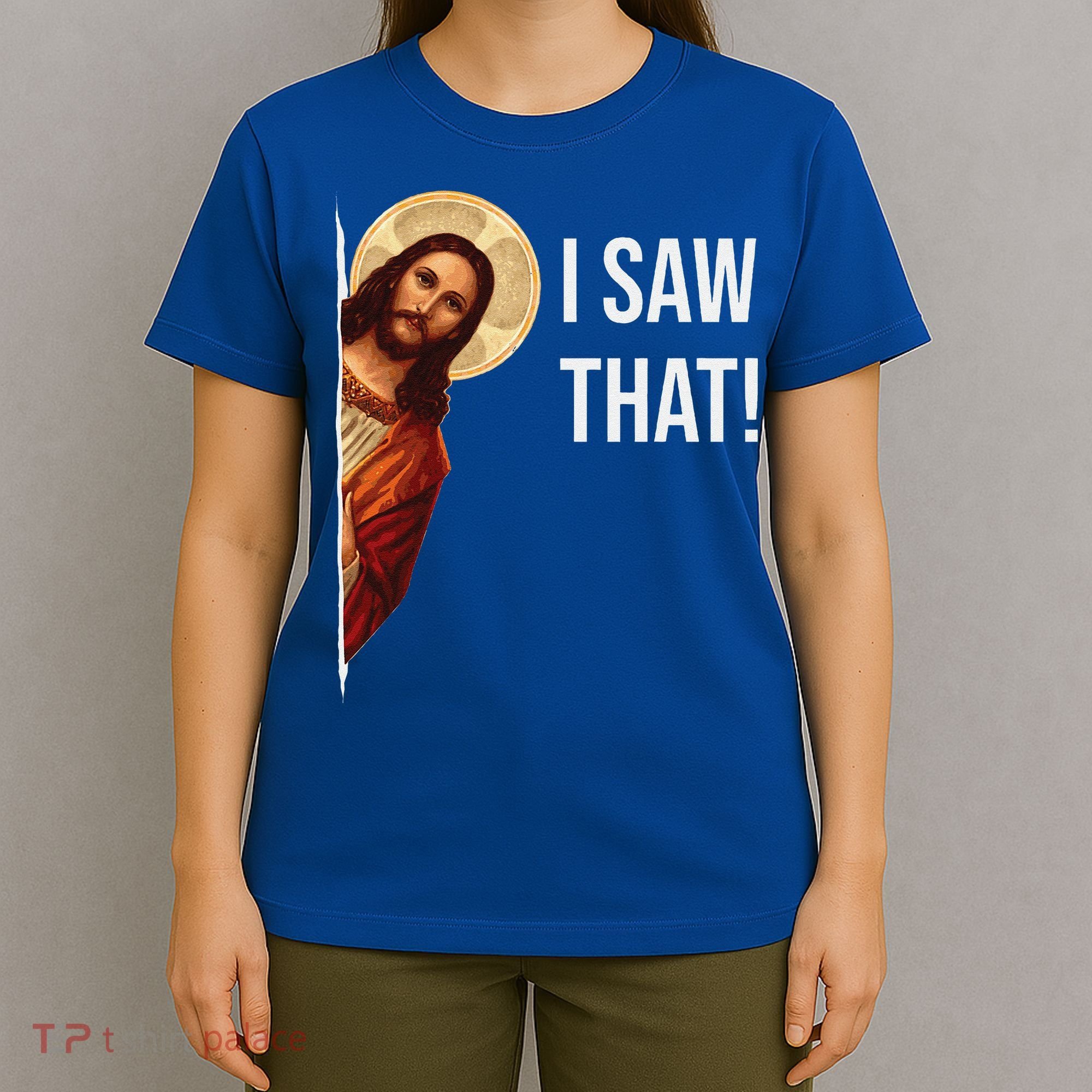 Funny Quote Jesus Meme I Saw That Christian Gift T-Shirt