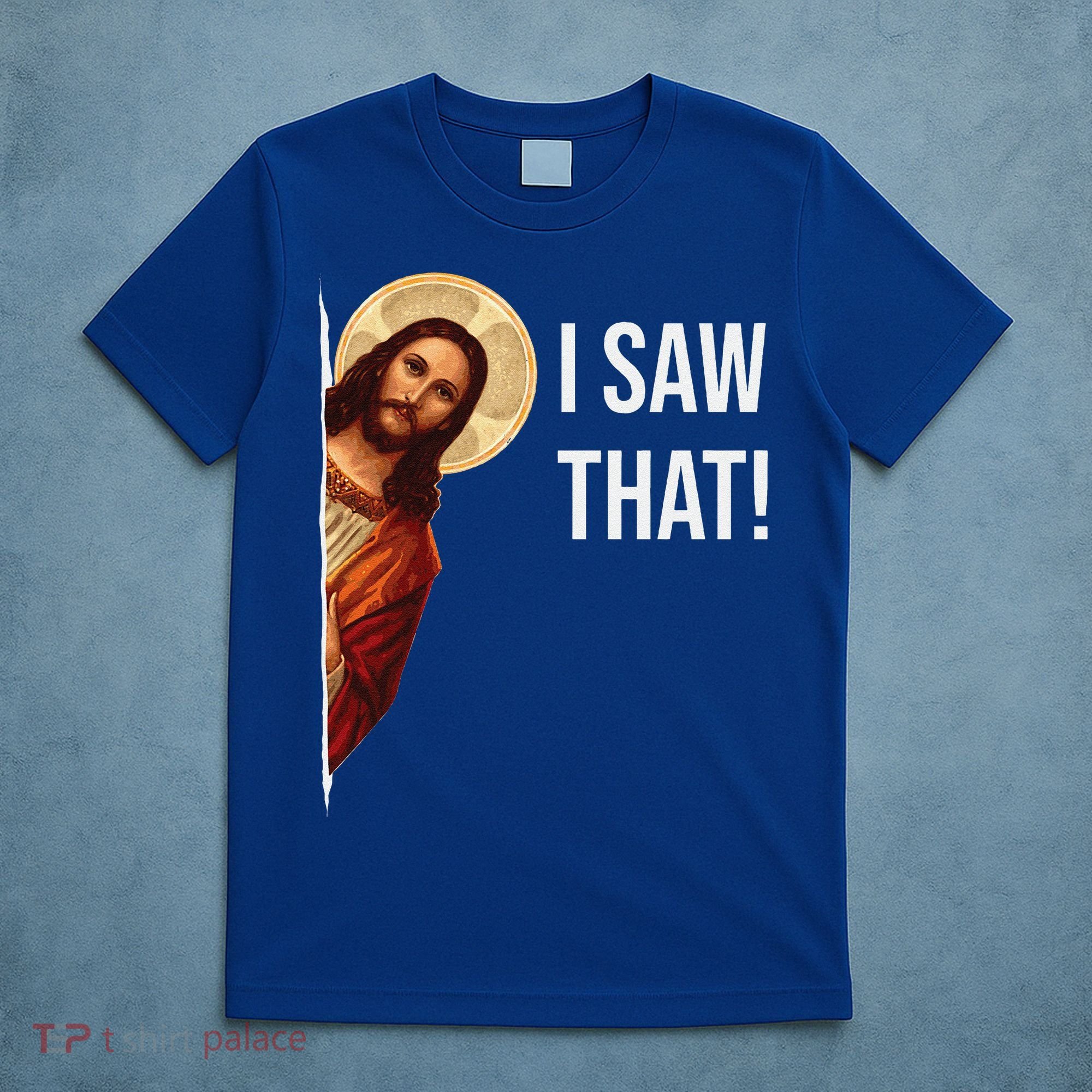Funny Quote Jesus Meme I Saw That Christian Gift T-Shirt