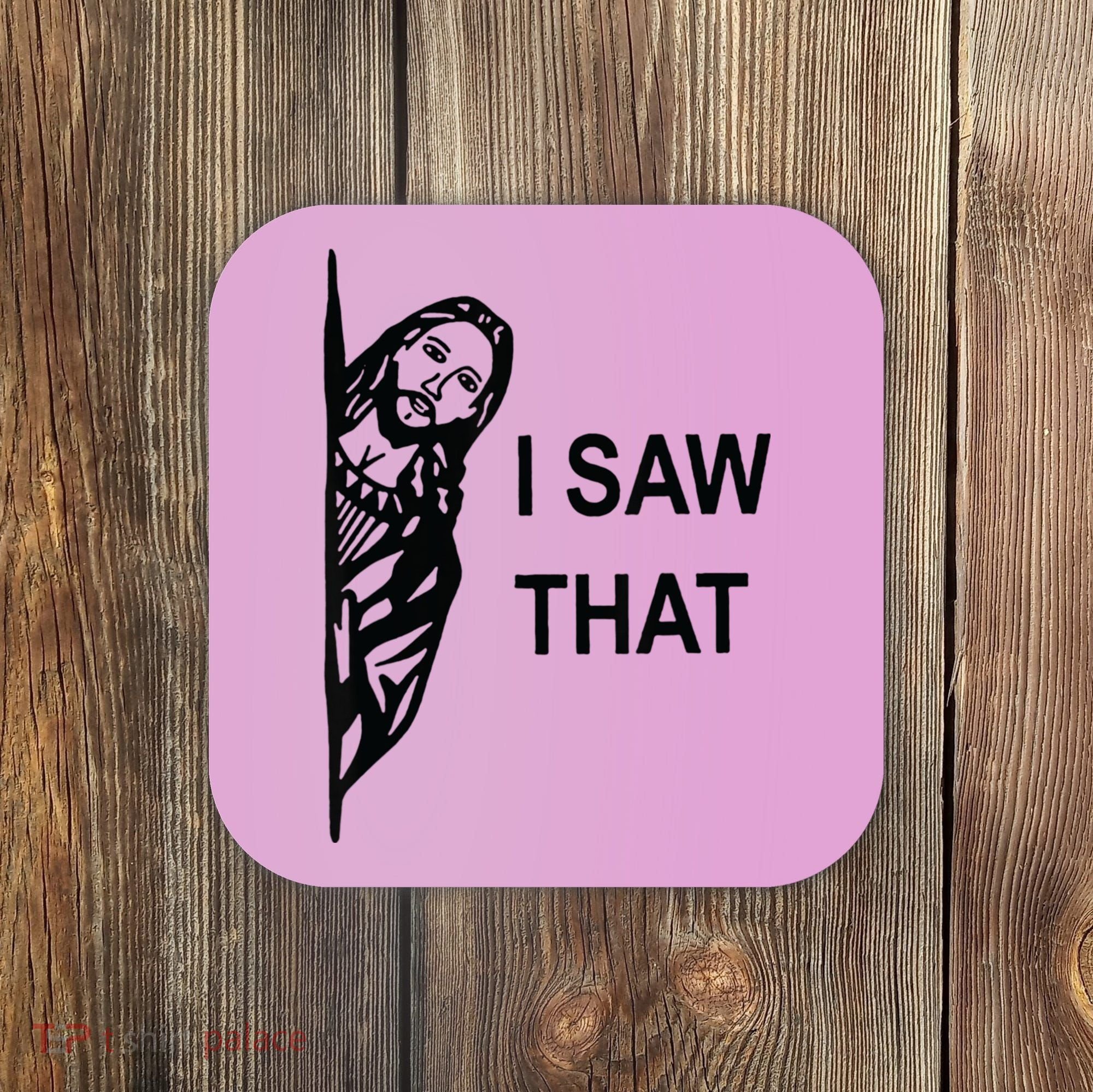 Funny Quote Jesus Meme I Saw That Christian Jesus Meme Coaster