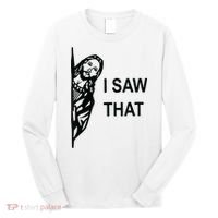 Funny Quote Jesus Meme I Saw That Christian Jesus Meme Long Sleeve Shirt thumb 0
