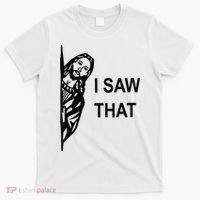 Funny Quote Jesus Meme I Saw That Christian Jesus Meme T-Shirt thumb 0