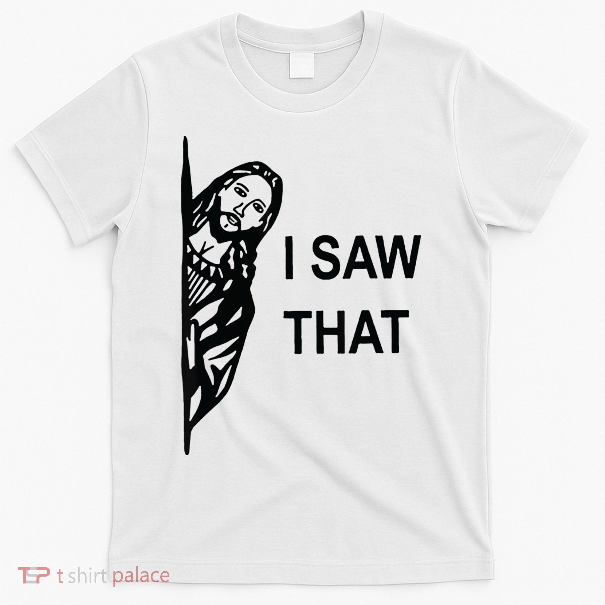 Funny Quote Jesus Meme I Saw That Christian Jesus Meme T-Shirt
