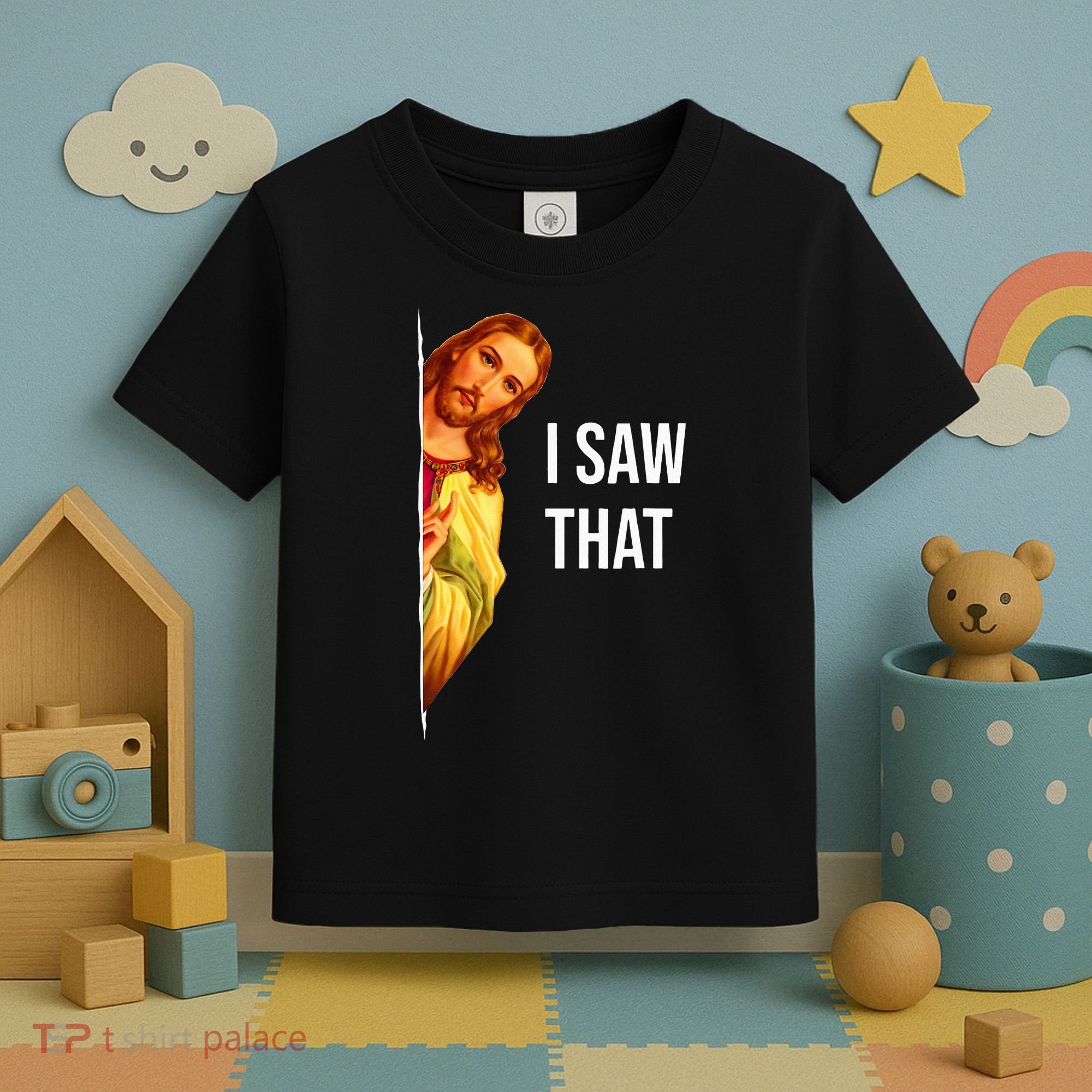 Funny Quote Jesus Meme I Saw That Christian God Toddler T-Shirt