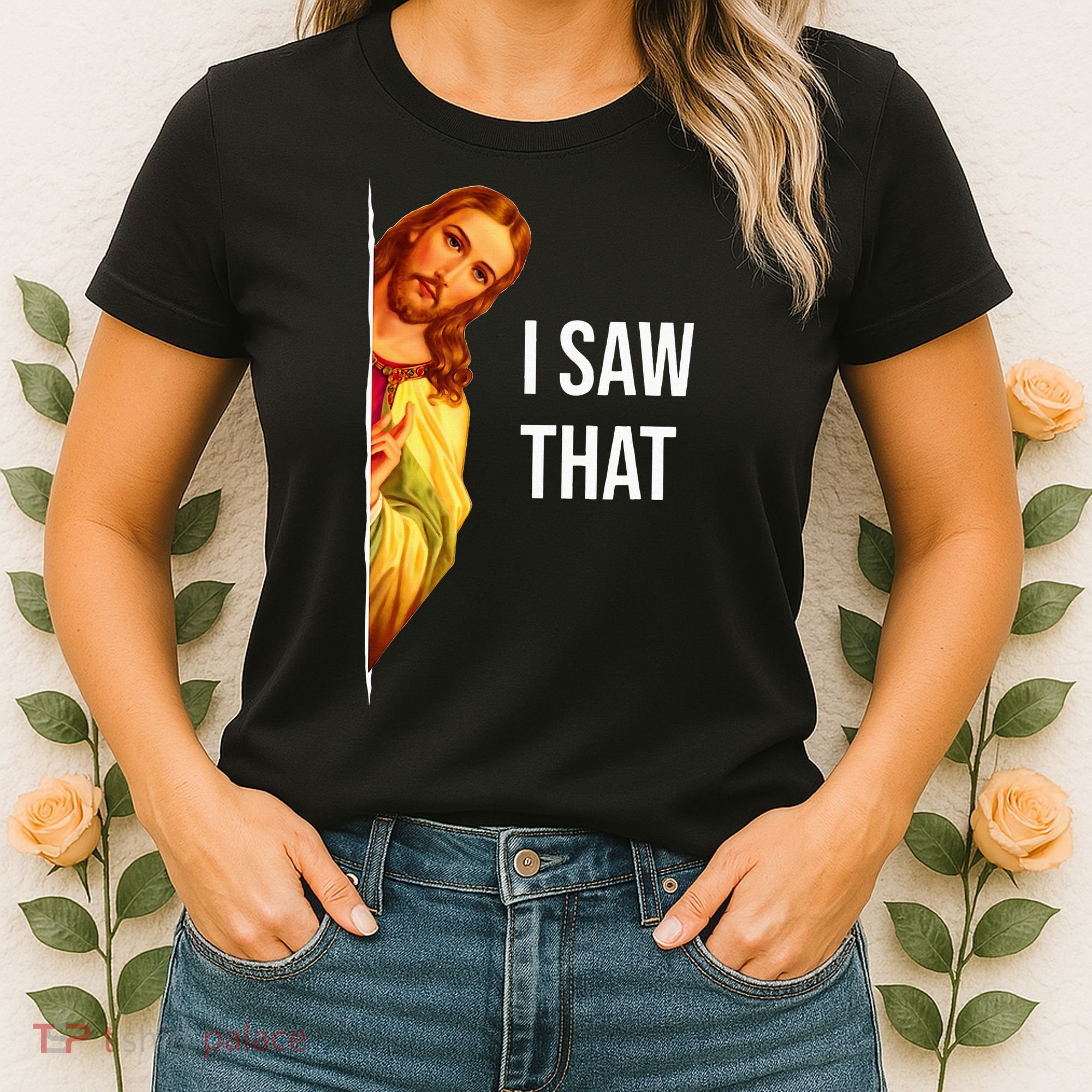 Funny Quote Jesus Meme I Saw That Christian God Women's T-Shirt