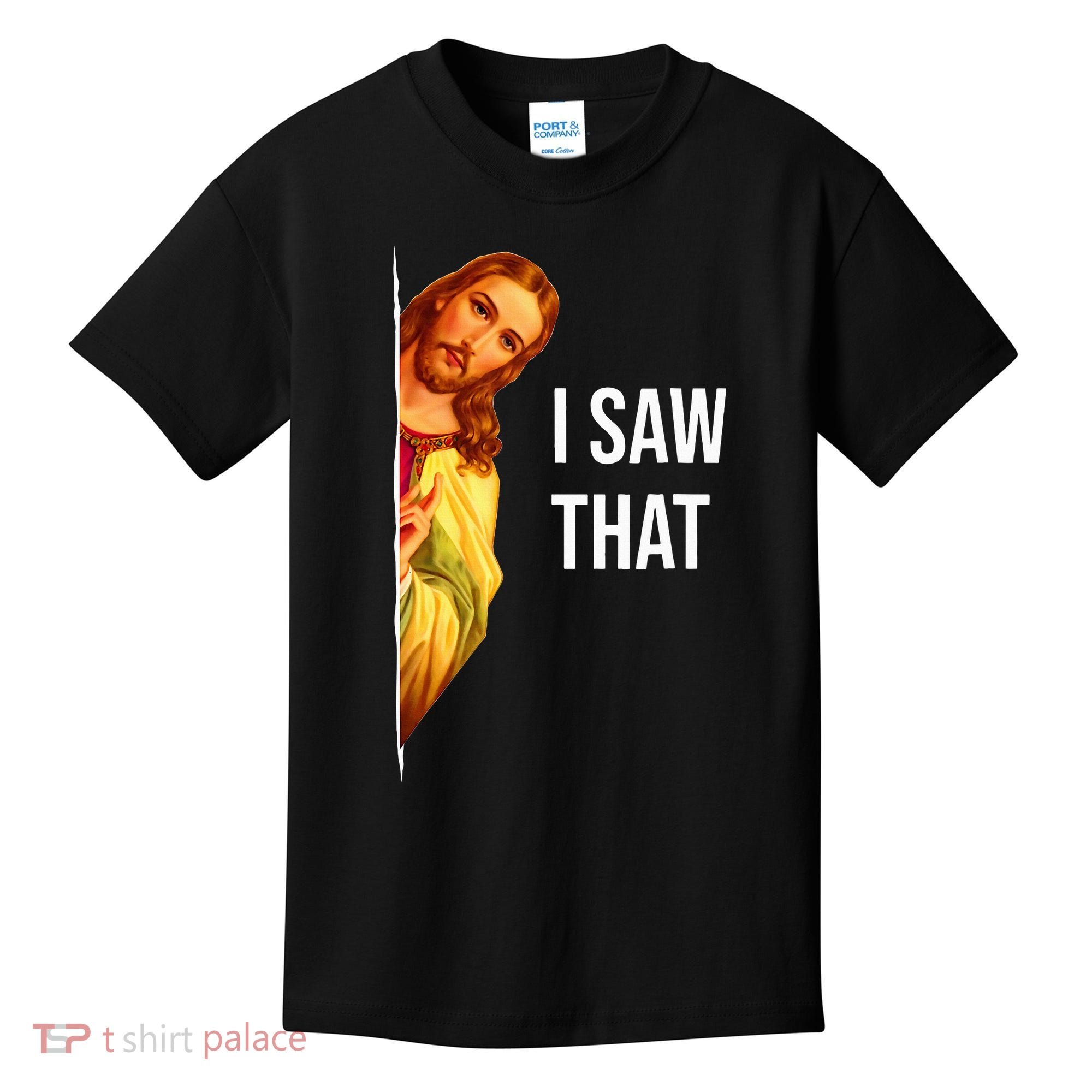 Funny Quote Jesus Meme I Saw That Christian God Kids T-Shirt