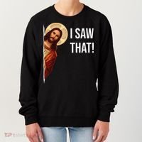 Funny Quote Jesus Meme I Saw That Christian Women's Sweatshirt thumb 0