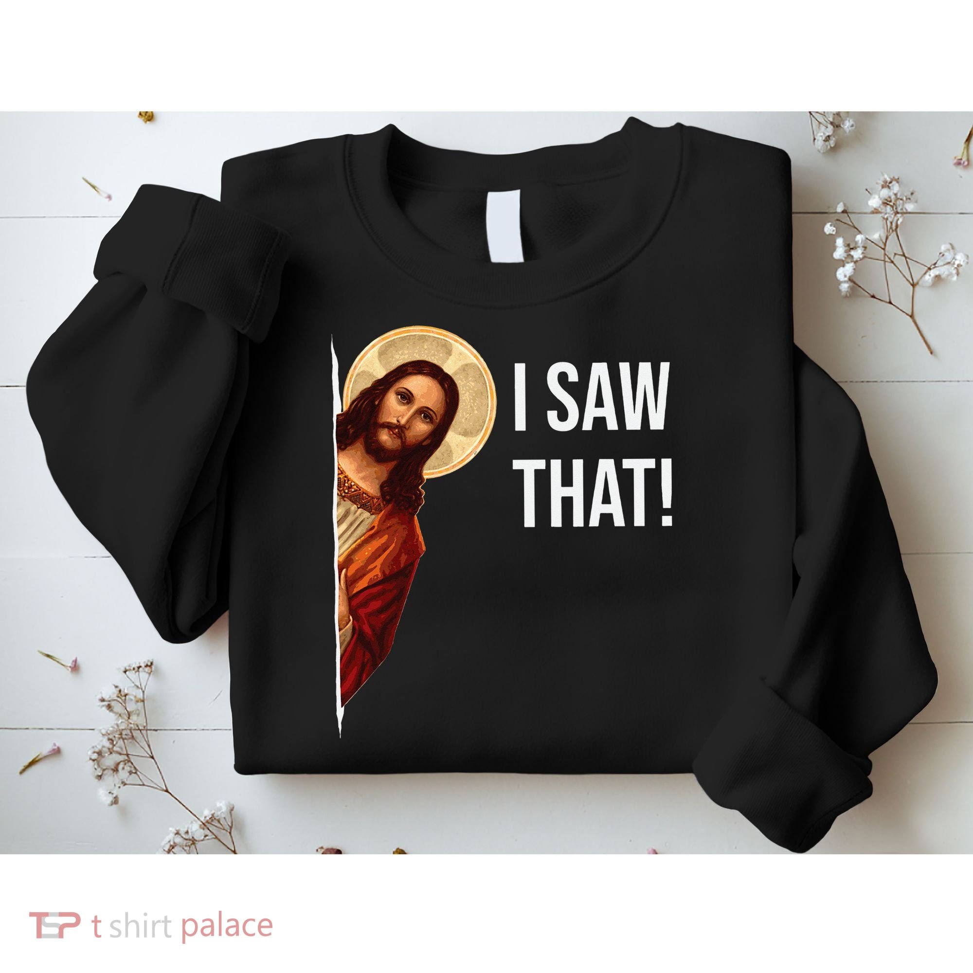 Funny Quote Jesus Meme I Saw That Christian Sweatshirt