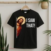 Funny Quote Jesus Meme I Saw That Christian T-Shirt thumb 2