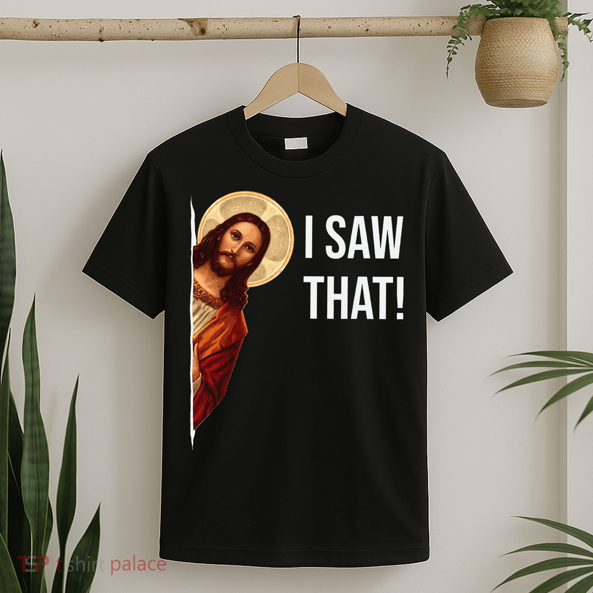 Funny Quote Jesus Meme I Saw That Christian T-Shirt