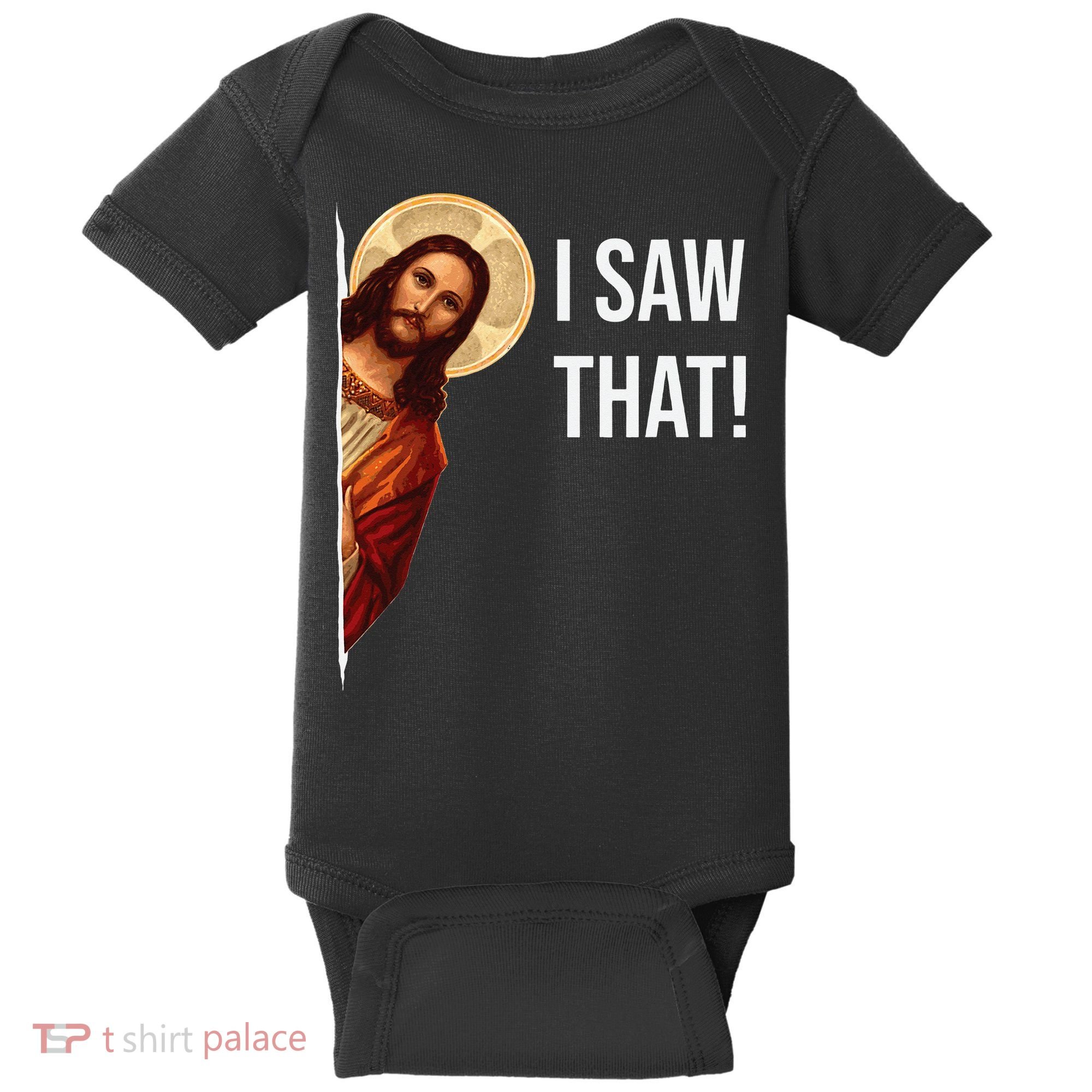 Funny Quote Jesus Meme I Saw That Christian Baby Bodysuit
