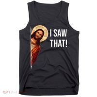 Funny Quote Jesus Meme I Saw That Christian Tank Top thumb 0