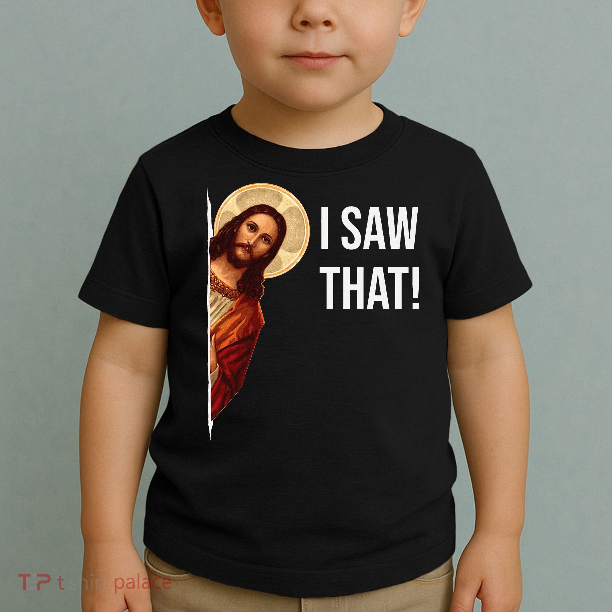 Funny Quote Jesus Meme I Saw That Christian Toddler T-Shirt