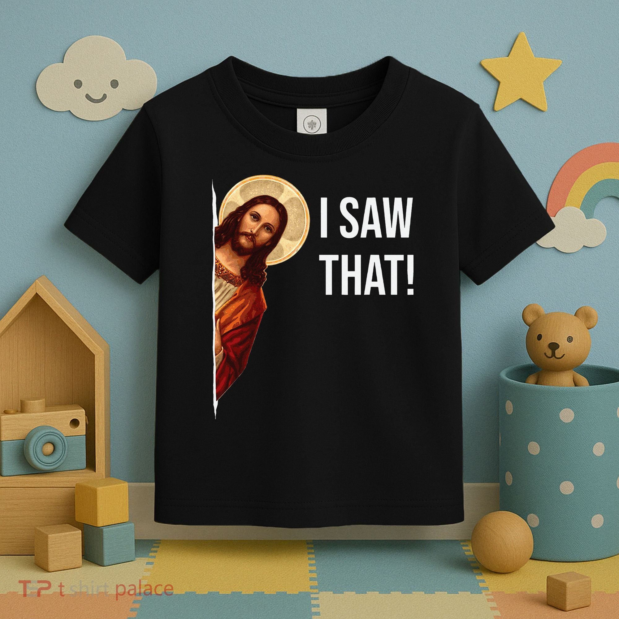 Funny Quote Jesus Meme I Saw That Christian Toddler T-Shirt