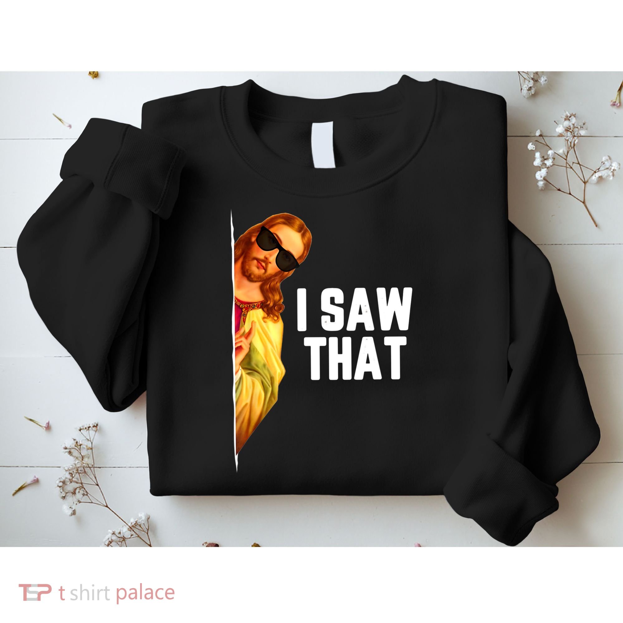 Funny Quote Jesus Meme I Saw That Christian God Sweatshirt