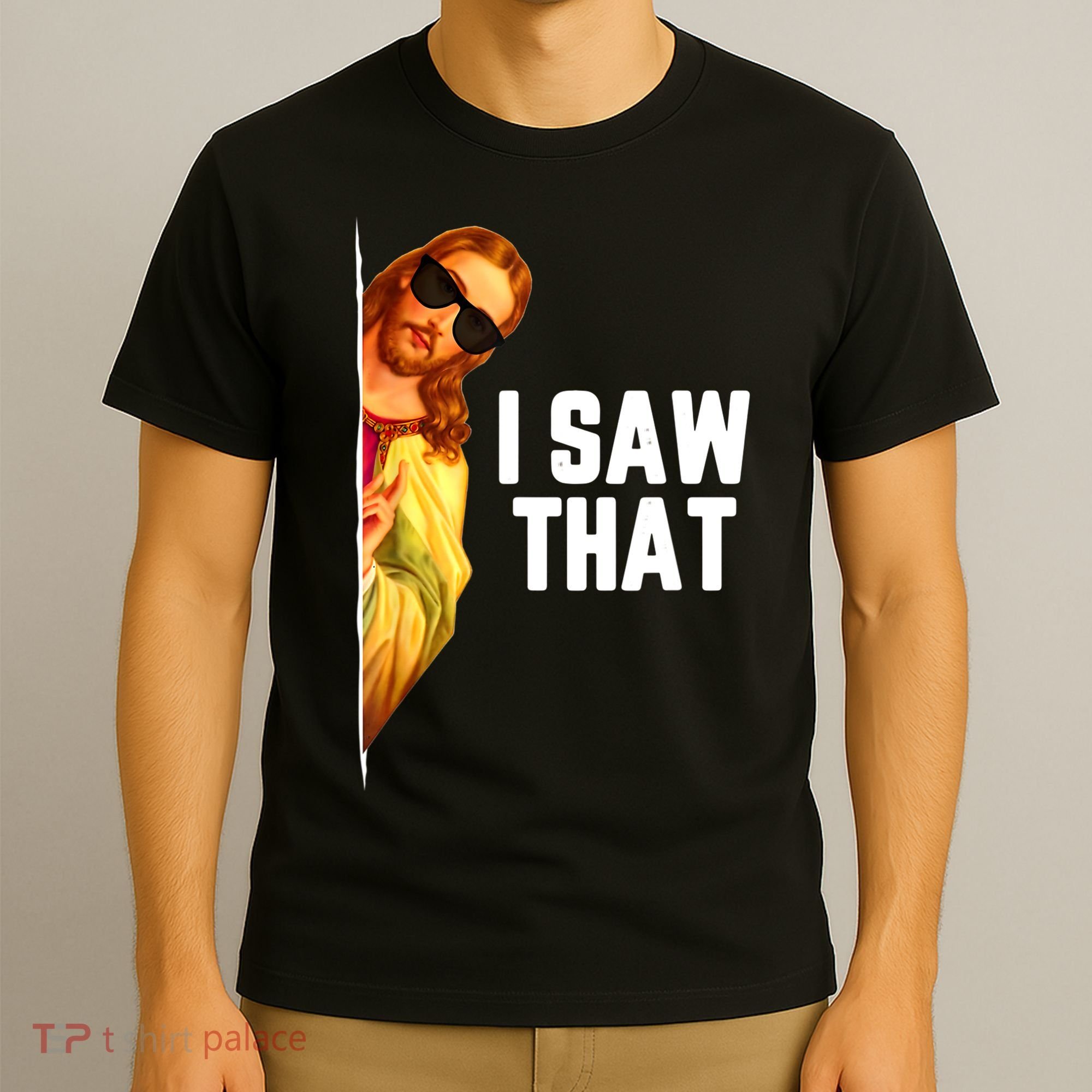 Funny Quote Jesus Meme I Saw That Christian God T-Shirt