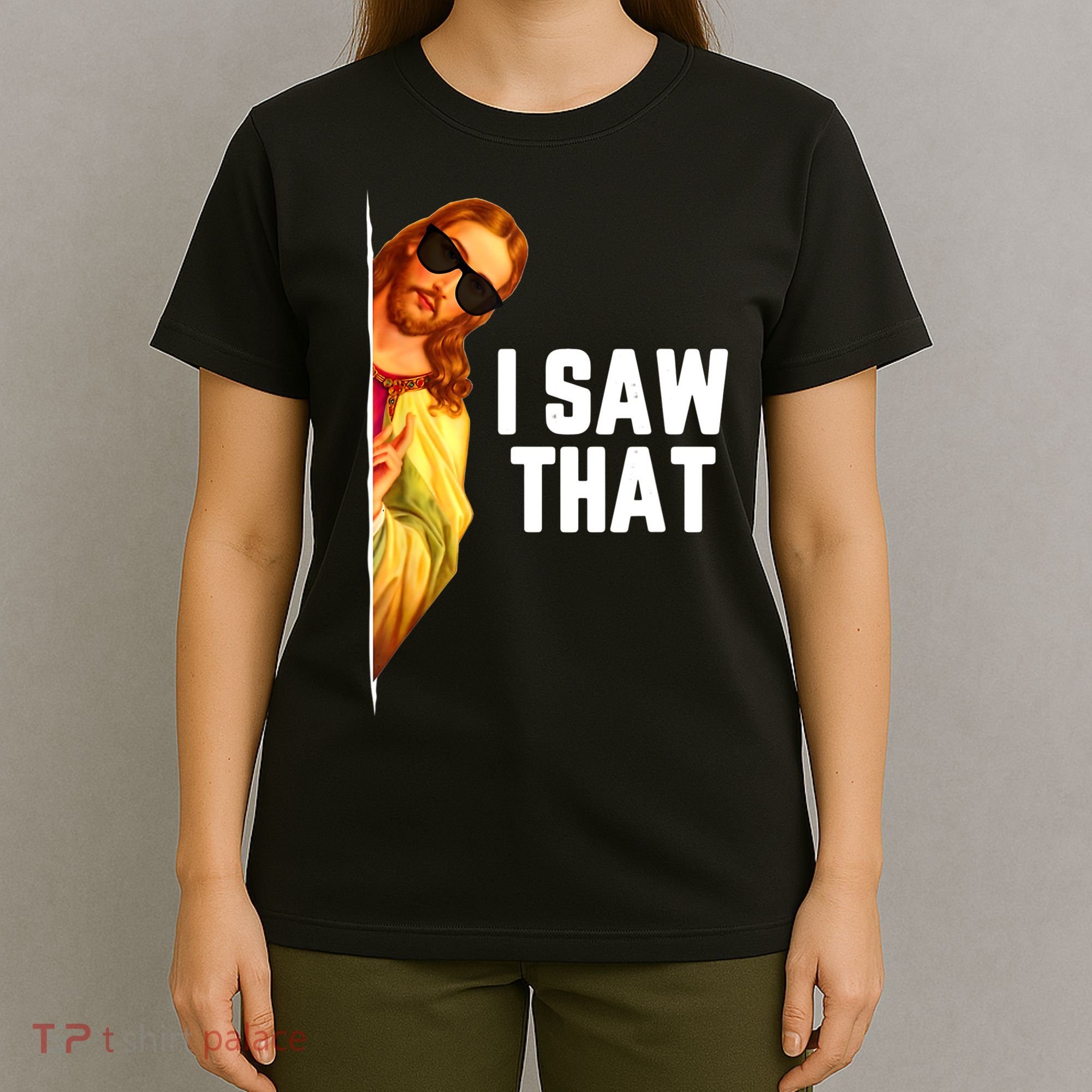 Funny Quote Jesus Meme I Saw That Christian God T-Shirt
