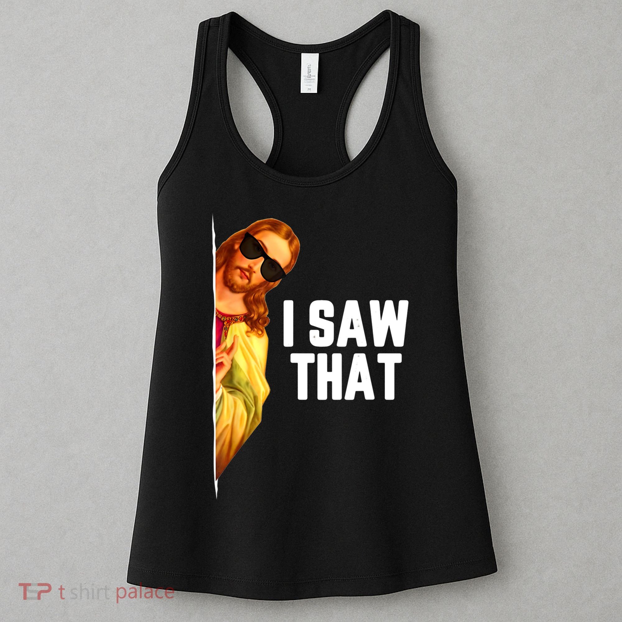 Funny Quote Jesus Meme I Saw That Christian God Women's Tank Top