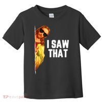 Funny Quote Jesus Meme I Saw That Christian God Toddler T-Shirt thumb 0