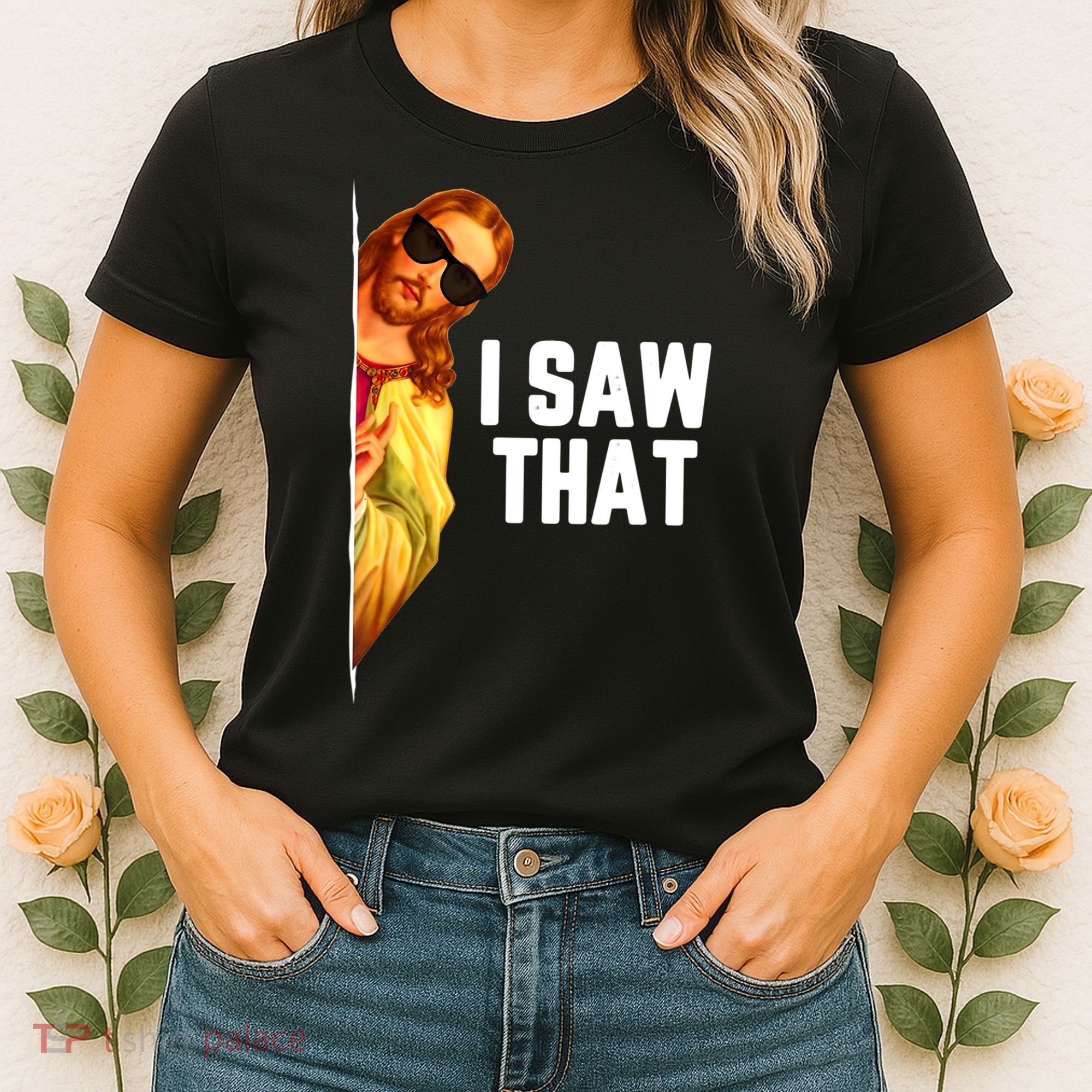 Funny Quote Jesus Meme I Saw That Christian God Women's T-Shirt